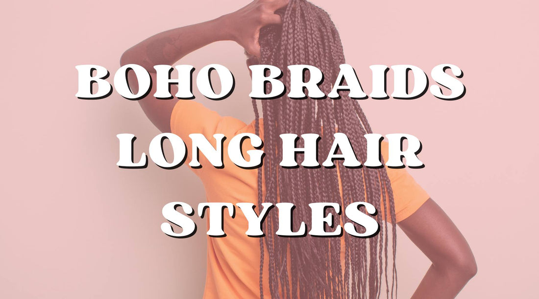 Transform Your Long Hair with These Gorgeous Boho Braid Styles and Tips - Private Label
