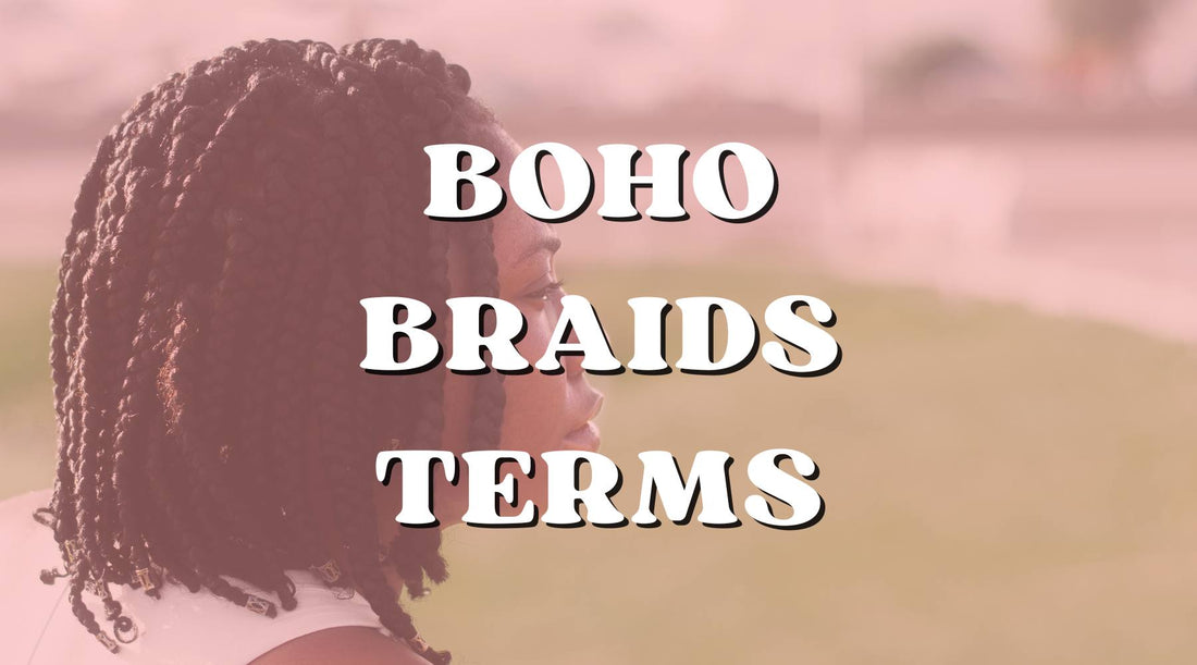 The Ultimate Boho Braids Dictionary: Terms You Need to Know - Private Label