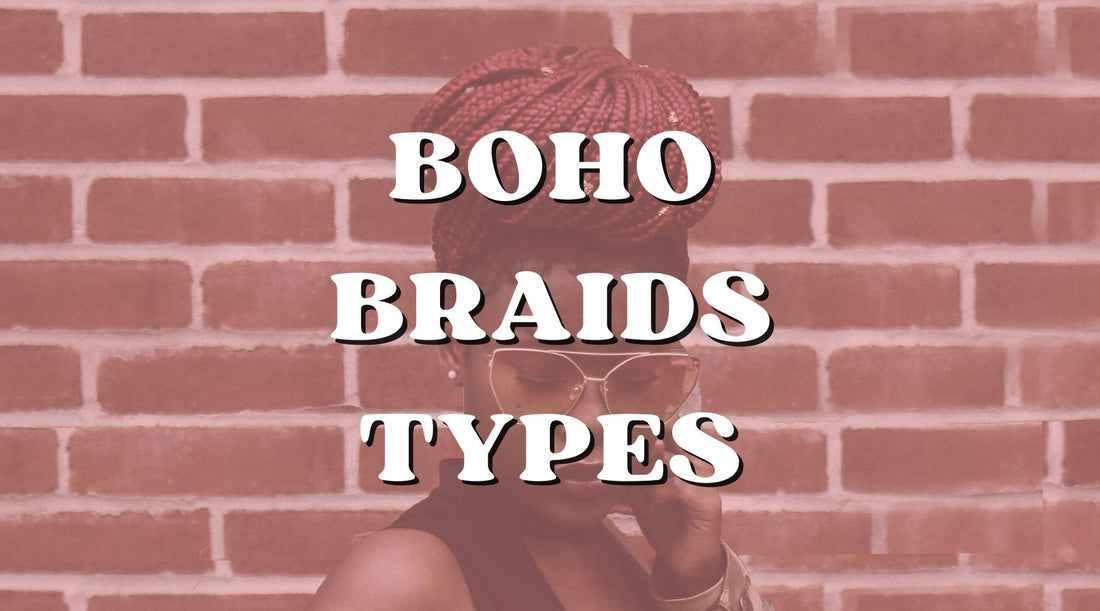 Boho Braid Breakdown: Detailed Descriptions of Every Style - Private Label