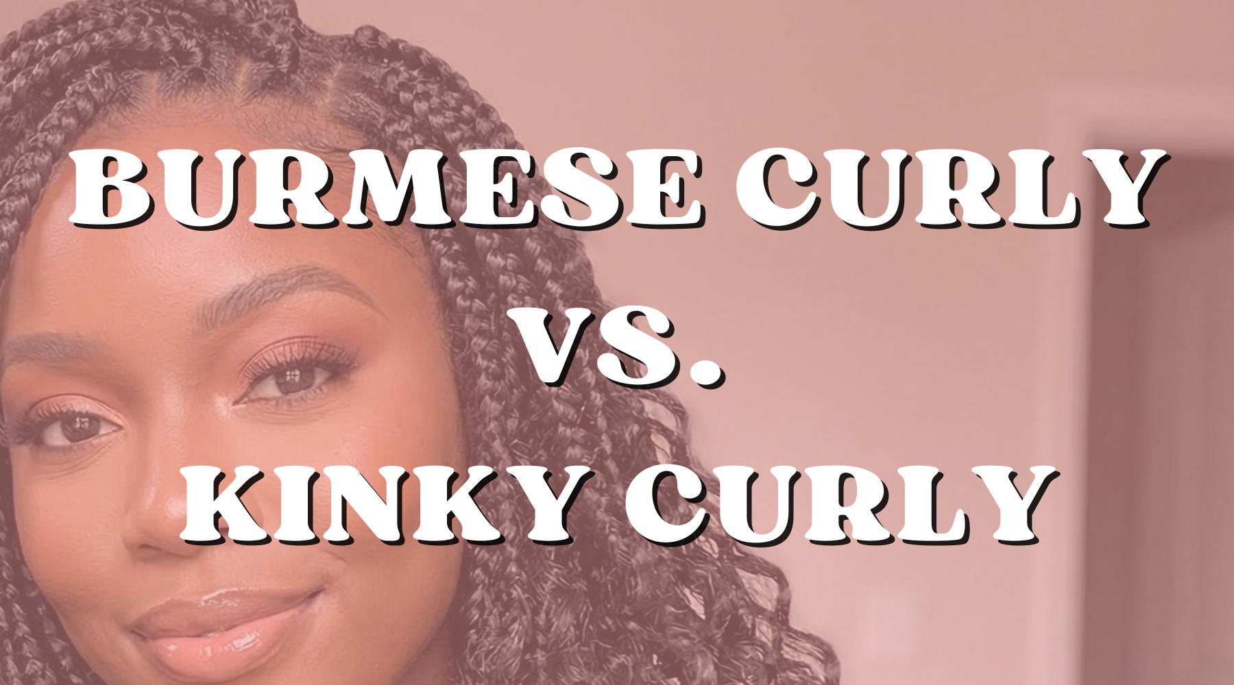 Burmese Curly vs. Kinky Curly Hair: Which Curl Pattern Is for You? - Private Label