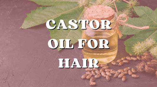 The Best 5 Reasons to Use Castor Oil for Your Hair - Private Label