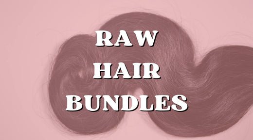 Raw Hair Bundles: Why They Are the Best Choice for Hair Extensions - Private Label