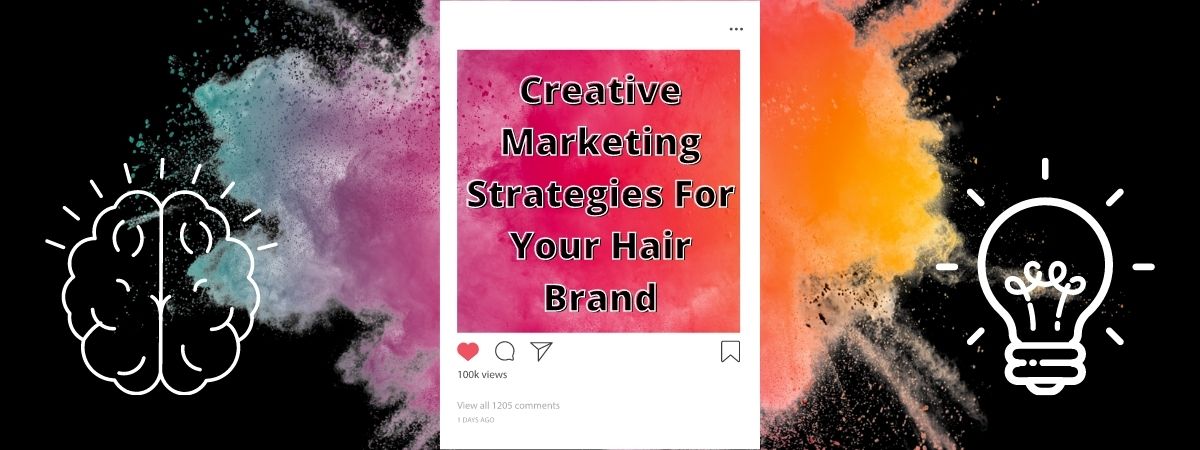 creative marketing strategies for your hair brand