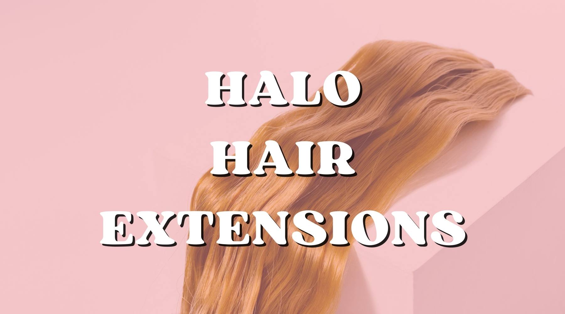 Halo Extensions: DIY Approach to Adding Volume & Length - Private Label