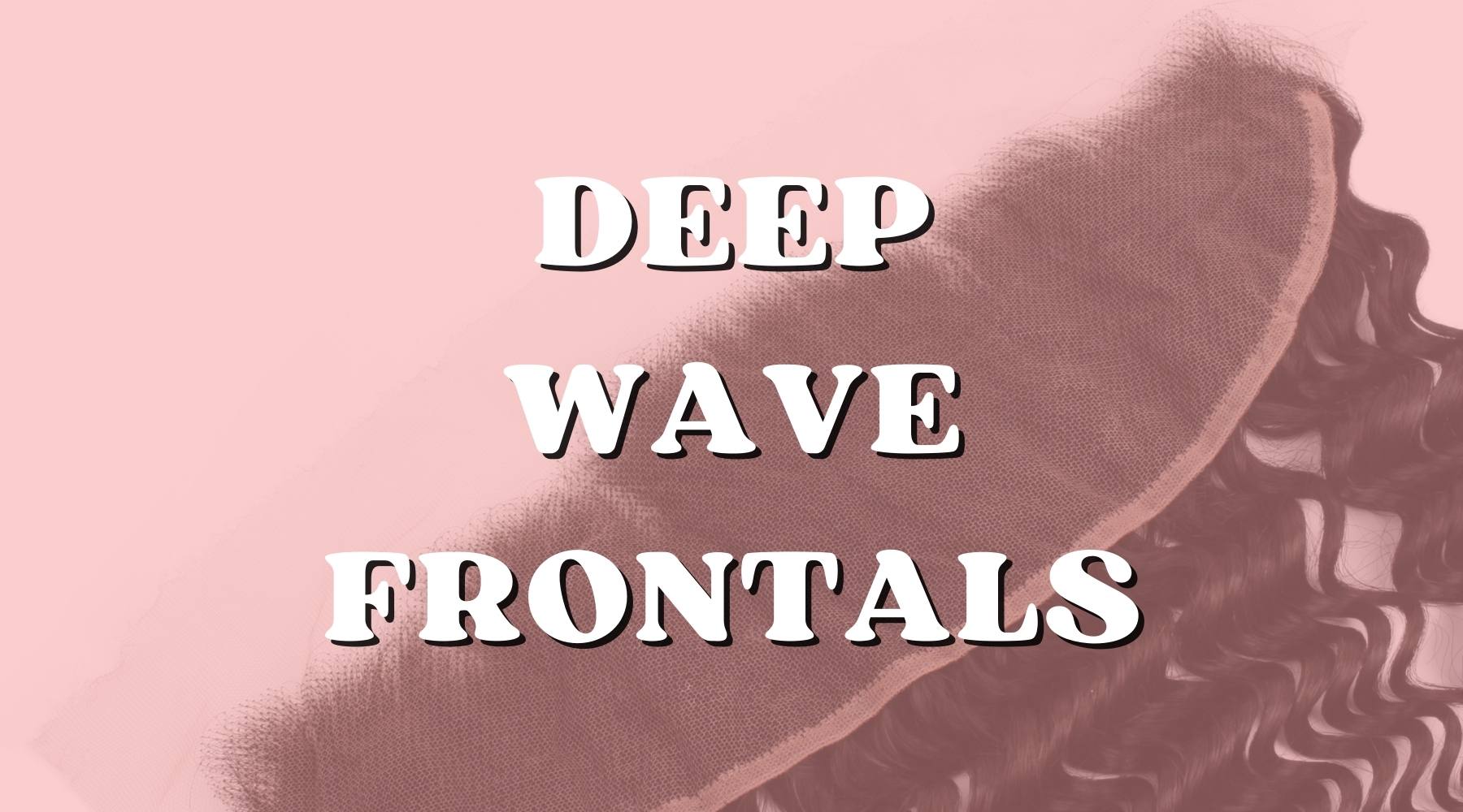 Deep Wave Frontals: Everything You Need to Know – Private Label