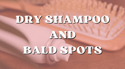 Can Dry Shampoo Give You Bald Spots? - Private Label