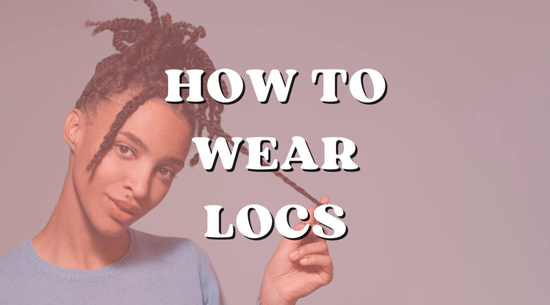 Everything You Need to Know Before Wearing Locs - Private Label