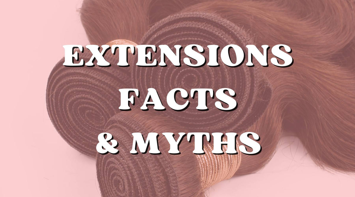 Facts & Myths about Hair Extensions You Should Know - Private Label