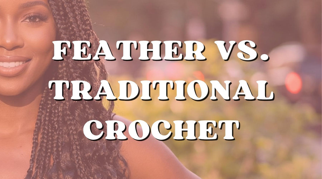 Feather Crochet Hair vs. Traditional Crochet: What's the Difference? - Private Label