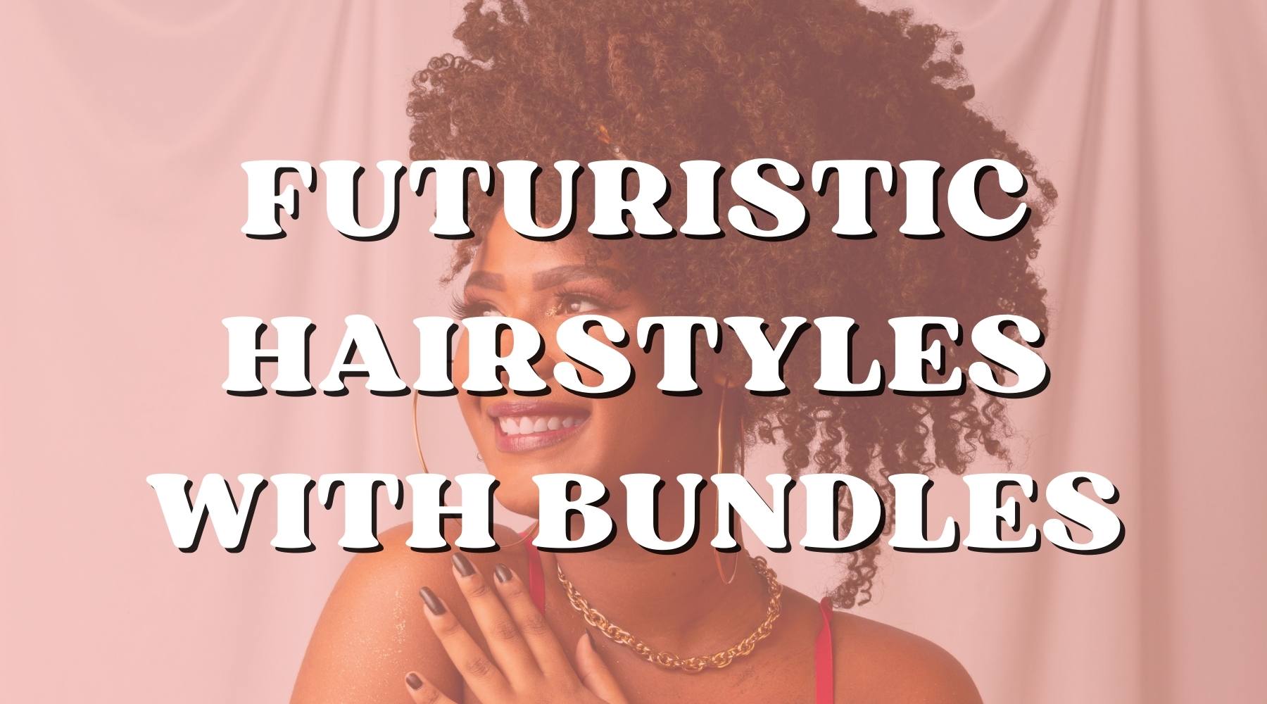 Back to the Future: Futuristic Hairstyles with Different Hair Extensions - Private Label