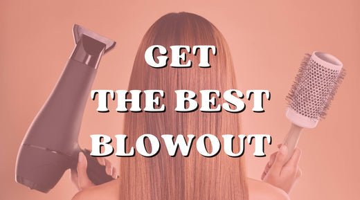How to Get the Most Out of Your Blowouts - Private Label