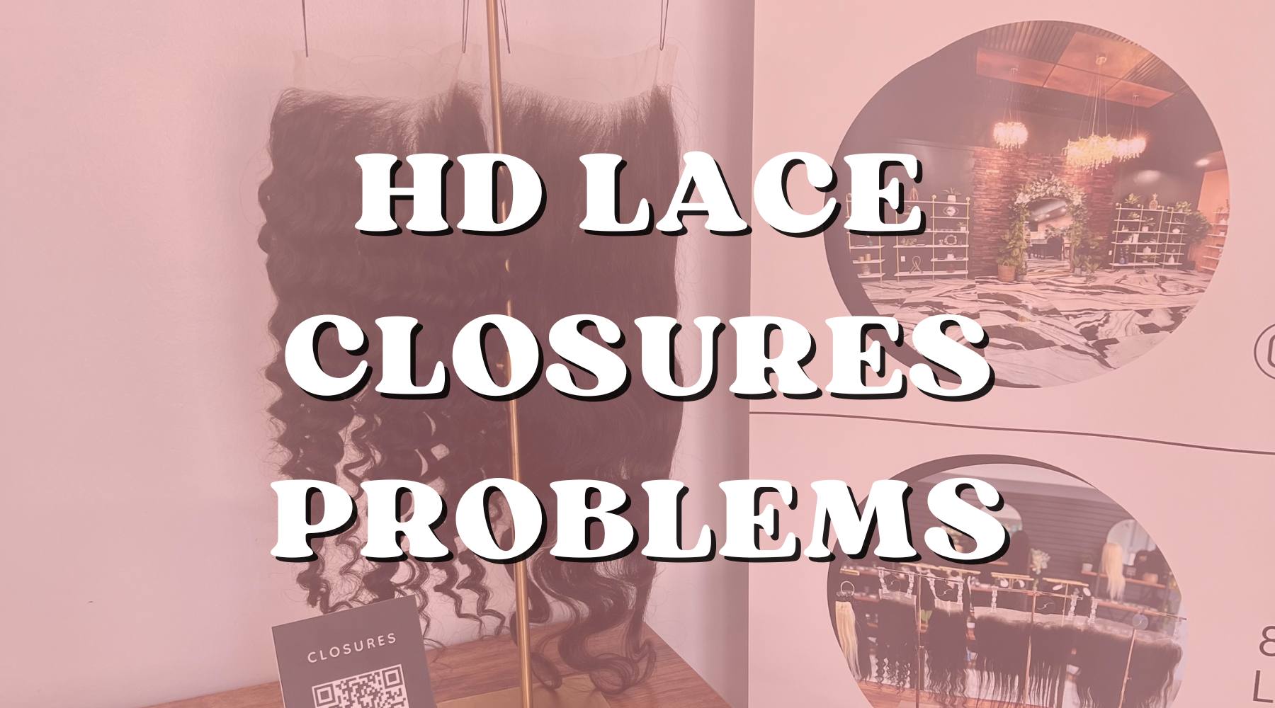 Common Problems and Solutions for HD Lace Closures - Private Label