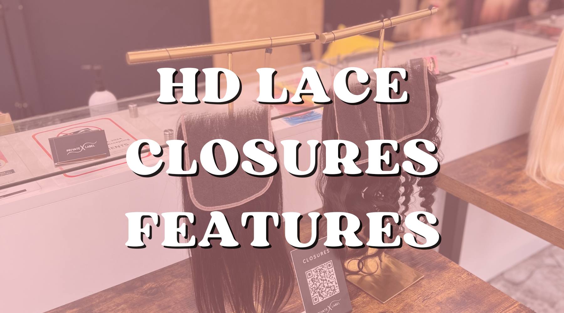 What Makes HD Lace Closures Special? Their Benefits and Features - Private Label