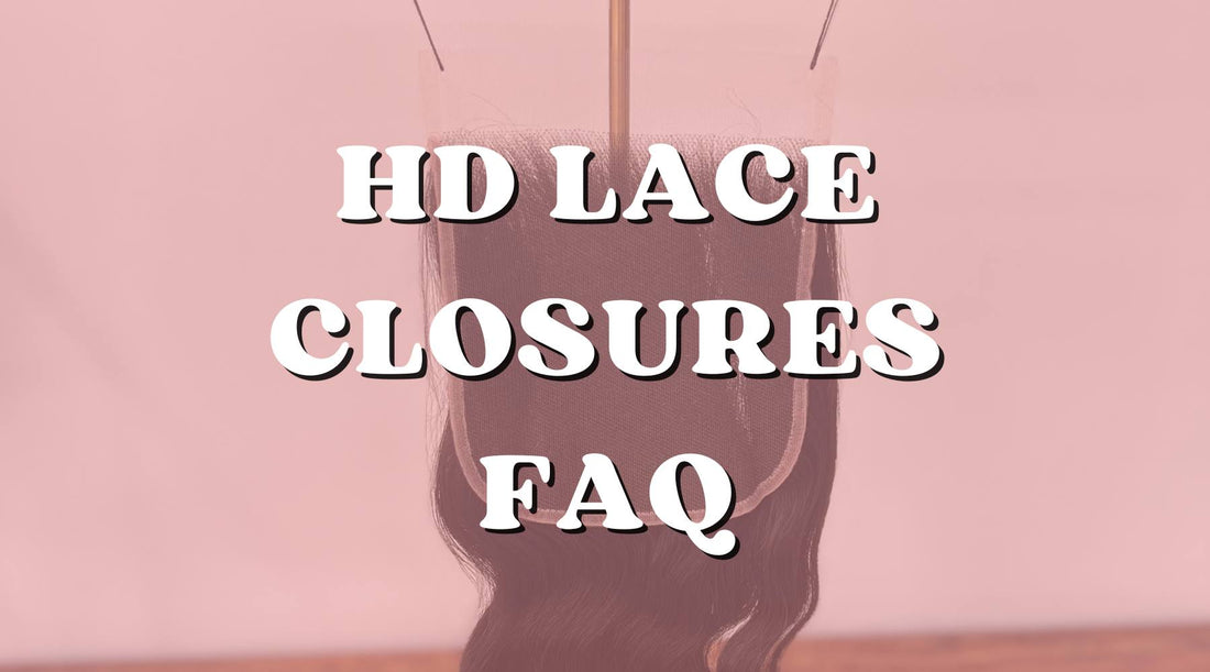 Frequently Asked Questions for HD Lace Closures - Private Label