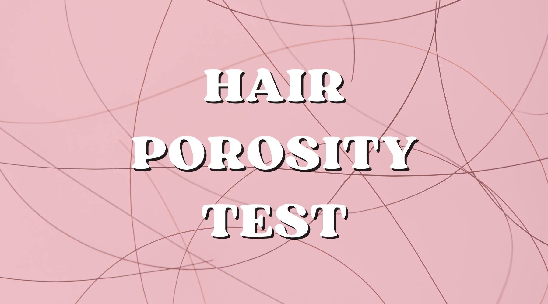 Hair Porosity Test: Increasing Your Hair Care Regimen - Private Label