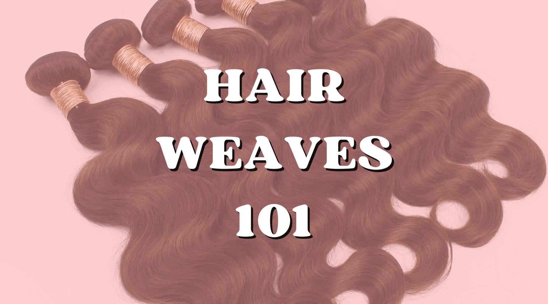 All About Weave 101: The Ultimate Weave Glossary - Private Label