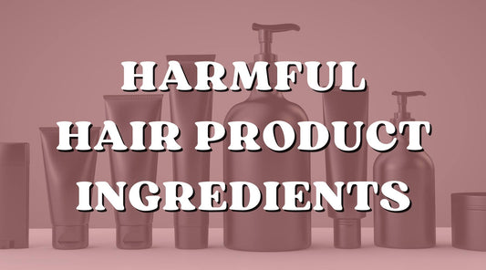 The Most Harmful Ingredients in Hair Products That Are Bad for Your Hair - Private Label