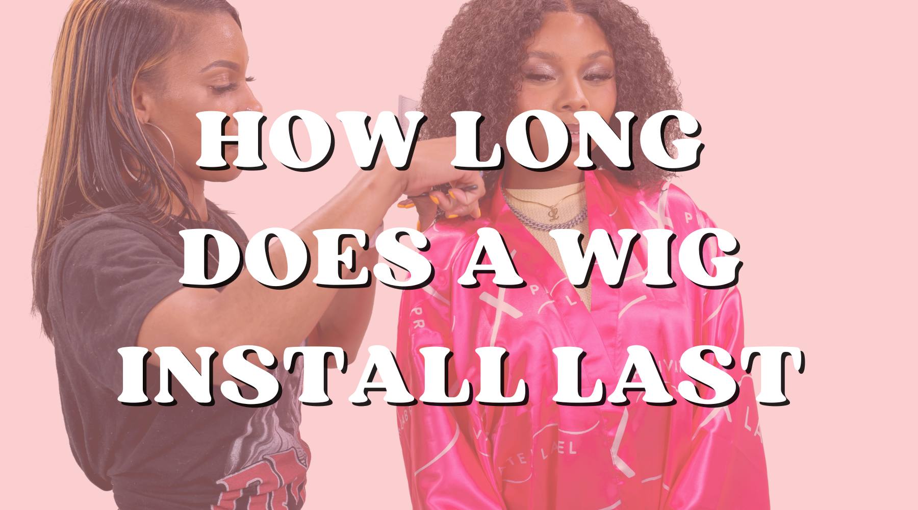 Good to Know - How Long Does a Wig Install Last? - Private Label