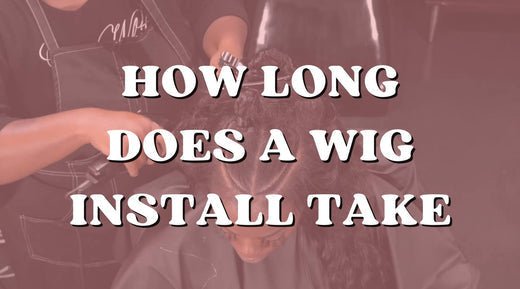 How Long Does a Wig Install Take? - Private Label