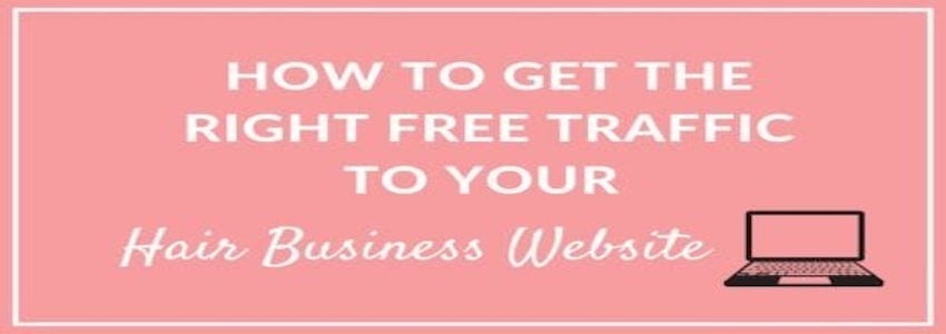 How-To-Get-The-Right-Free-Traffic-to-Your-Hair-Business-Website
