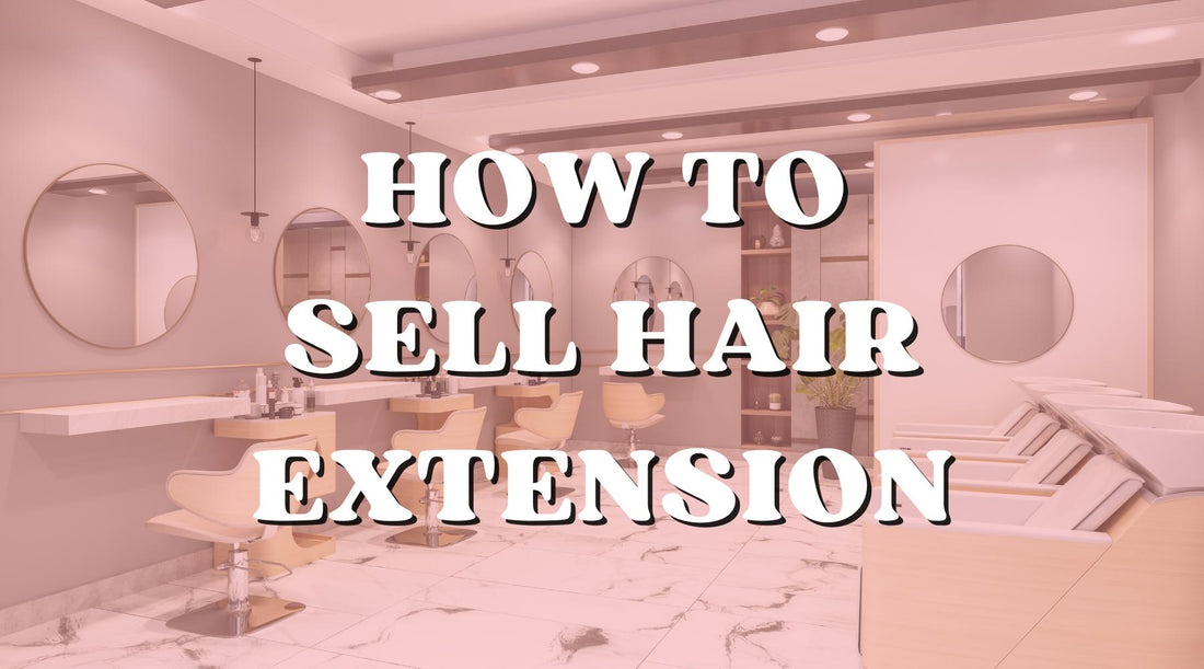 How to Add Hair Extensions as a Service (A Guide for Licensed Hairstylists) - Private Label