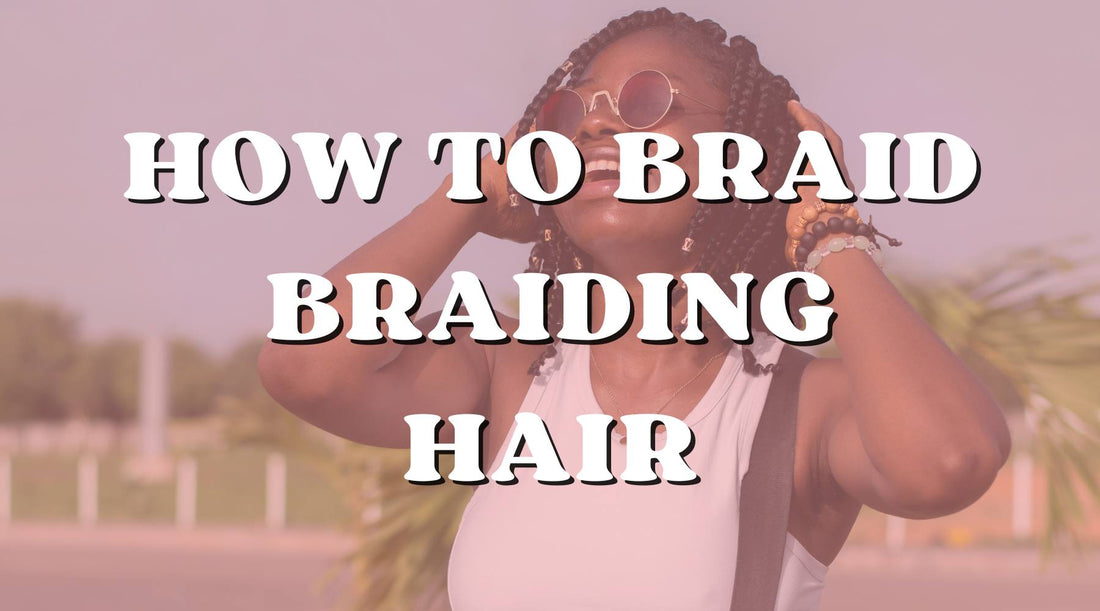 Guide for Using Human Hair Extensions for Braiding Techniques - Private Label