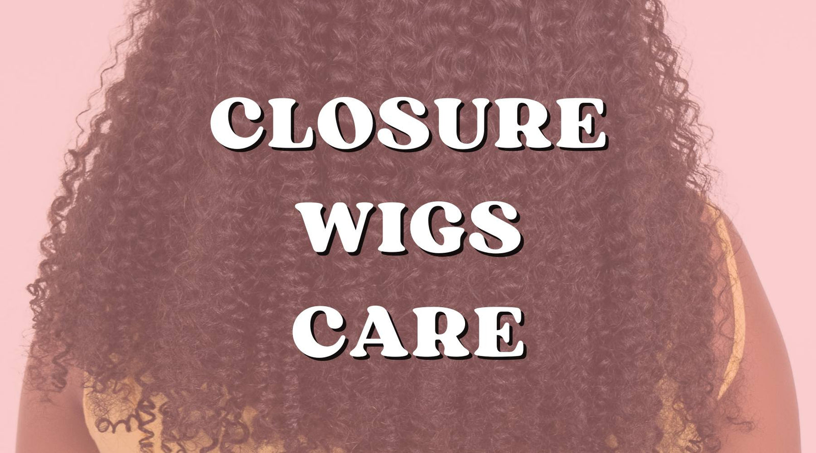 The Do's and Don'ts of Caring for Closure Wigs - Private Label