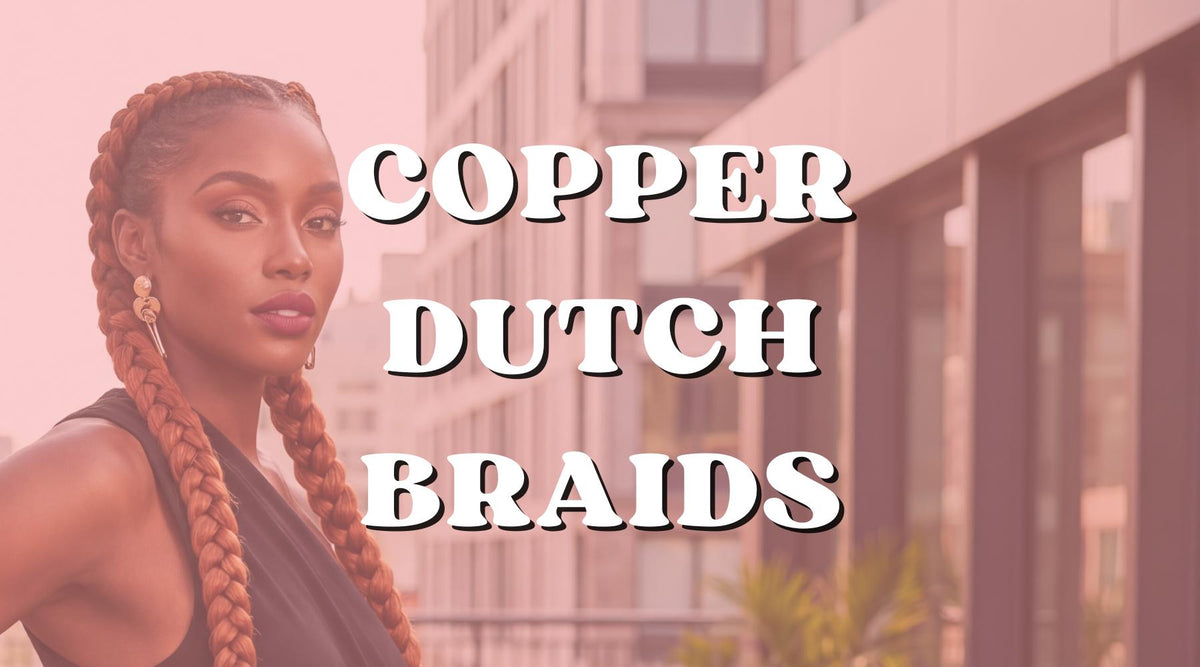 How to Do a Dutch Braid with Copper Braiding Hair - Private Label