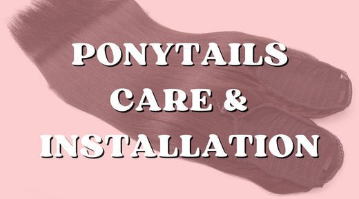 How to Install and Care for Your Human Hair Ponytail - Private Label