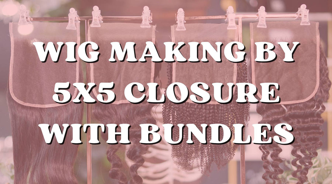 How to Make a Closure Wig with 5x5 Closure with Bundles - Private Label