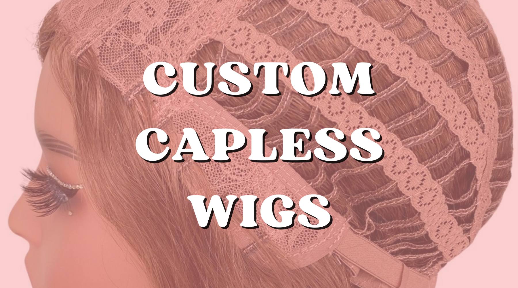 How to Order a Custom Capless Wig in a Few Steps - Private Label