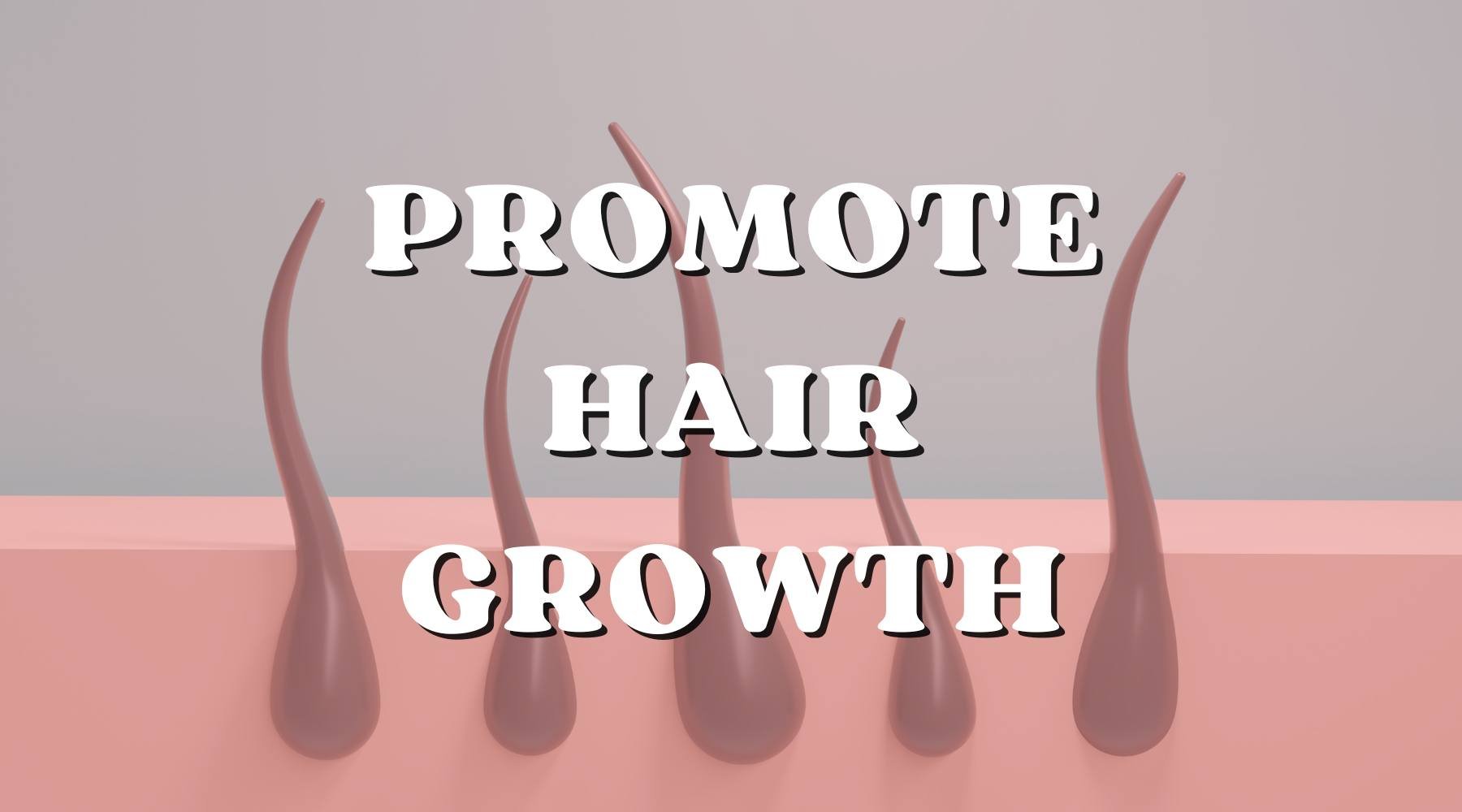 Top 10 Ways to Promote Hair Growth - Private Label