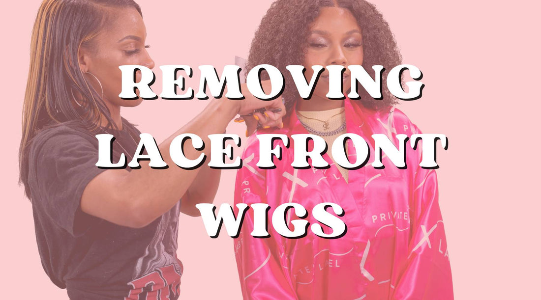 How to Remove Your Lace Front Wig Safely and Effectively - Private Label