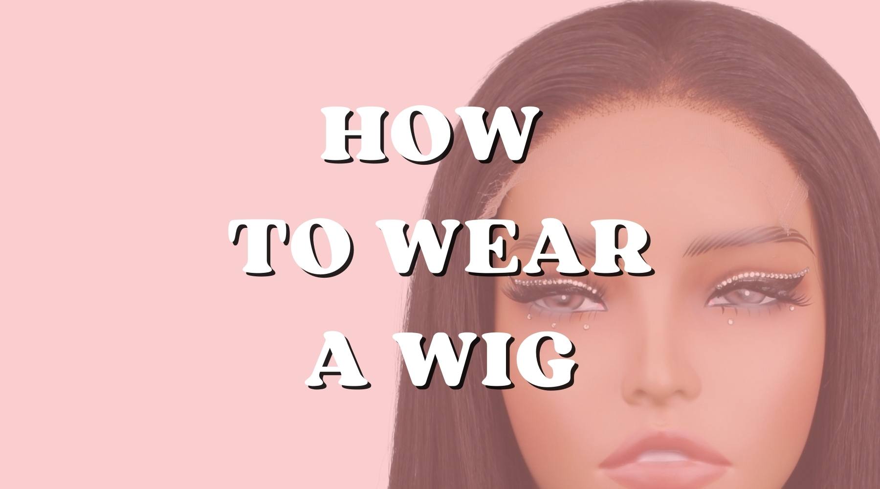 How to Wear a Wig: Different Wig Types and How to Rock Them Properly - Private Label