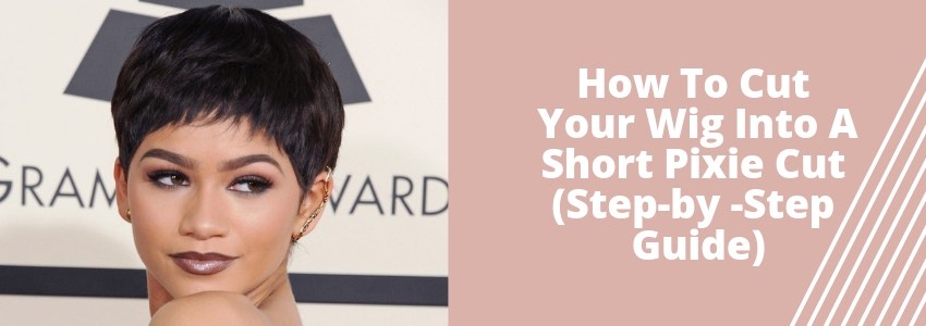 How to cut your wig into a short pixie cut step by step