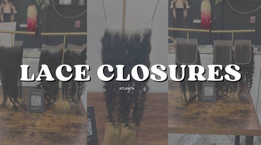 Everything You Need To Know About Hair Closures in Atlanta - Private Label