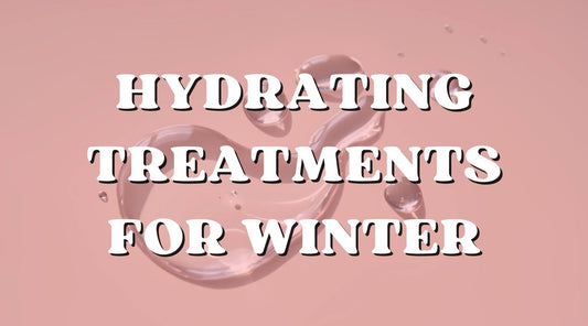 Hydrating Treatments to Embrace This Winter - Private Label
