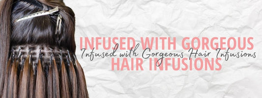 Infused with Gorgeous Hair Infusions