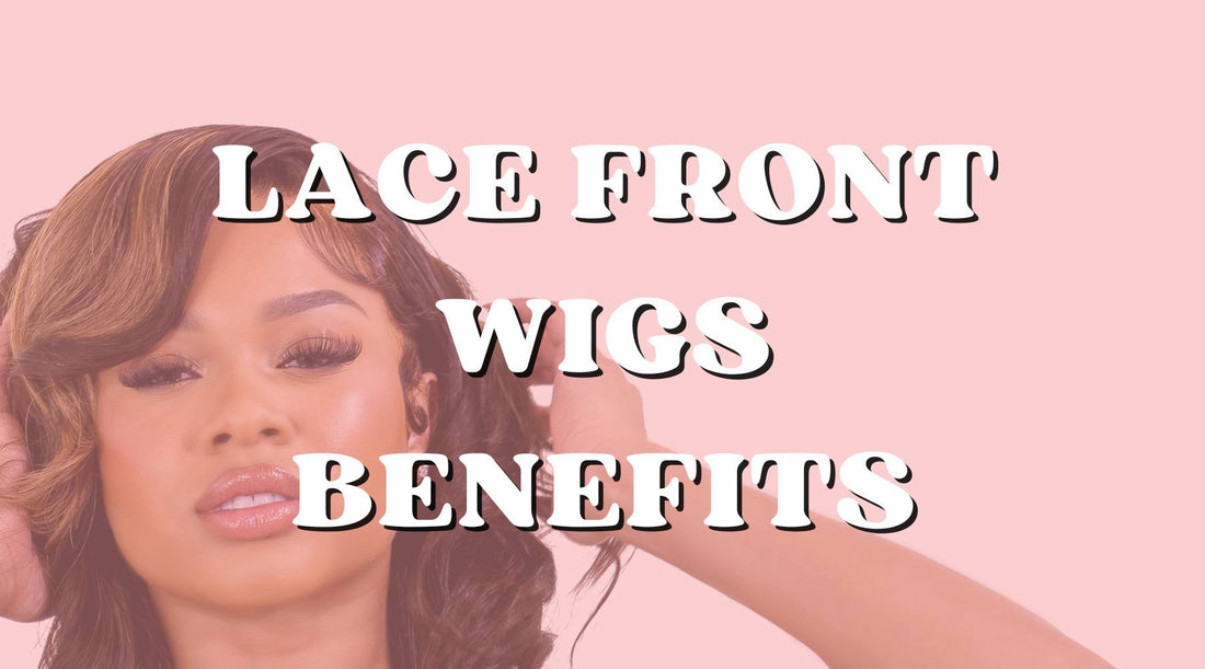 Top 10 Benefits of Wearing Lace Front Wigs - Private Label