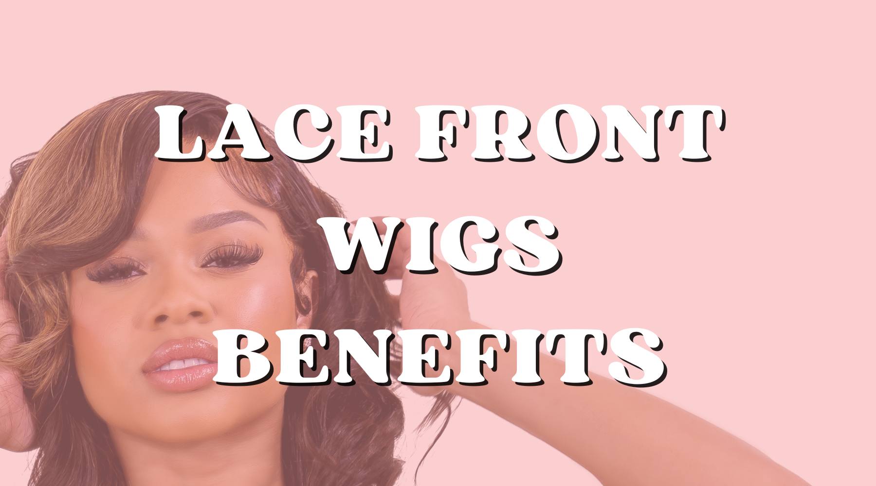 Top 10 Benefits of Wearing Lace Front Wigs - Private Label