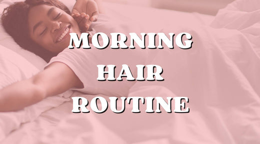 Morning Hair Routine for Various Hair Types and Weave
