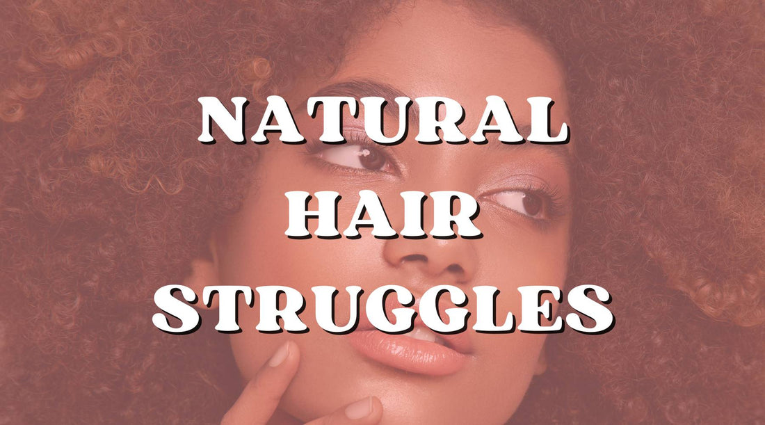 Top 5 Reasons You’re Still Struggling with Your Natural Hair - Private Label