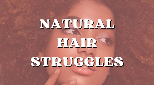 Top 5 Reasons You’re Still Struggling with Your Natural Hair - Private Label