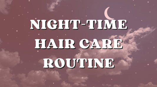 Night-Time Hair Care Routines for Beautiful Hair! - Private Label