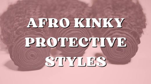 Protective Styling with Afro Kinky Bundles: A Comprehensive Guide - Private Label
