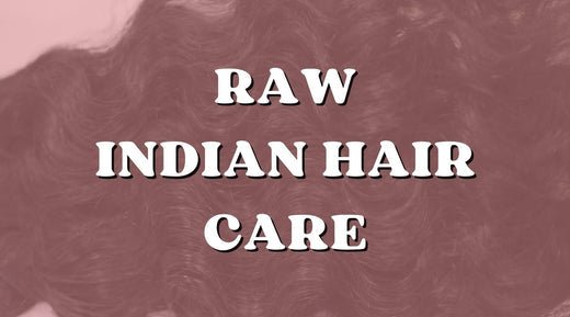Caring for Raw Indian Hair: A Comprehensive Guide to Maintaining Its Natural Beauty - Private Label