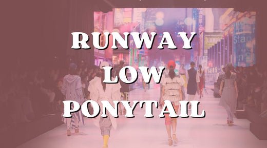 How to Create the Best Runway Low Ponytail - Private Label