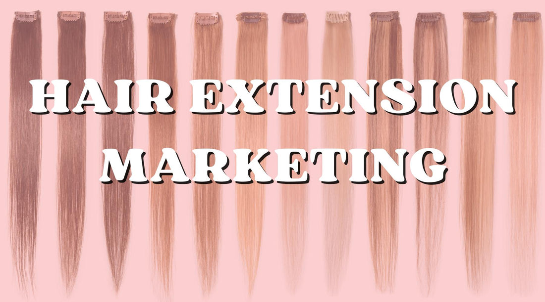 ten ways to marketing your hair extension brand