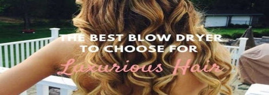 The-Best-Blow-Dryer-to-Choose-for-Luxurious-Hair