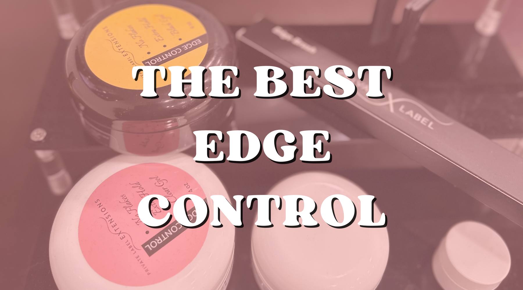 Edge Control Pinterest The Best Edge Control on the Market – Private Label